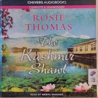 The Kashmir Shawl written by Rosie Thomas performed by Nerys Hughes on Audio CD (Unabridged)